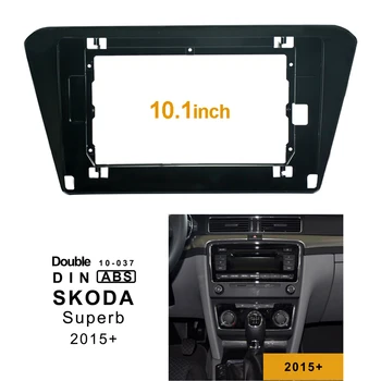 2Din 1Din Auto CD / DVD Rāmis Audio Montāžas Adapters Dash Apdares Facia Panelis 10.1 collas SKODA Superb 2015+ Double Din Radio Atskaņotājs