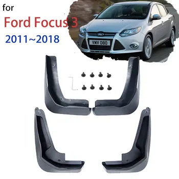 4x Auto Dubļu Sargi Ford Focus 3 MK3 2011~2018 Mudflap Splash Guard Sānu Aizmugurējā Riteņa Spārna, Dubļusargi Auto Stils Aksesuāri