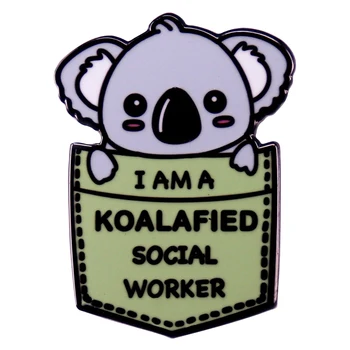 A3099 Koala Emaljas Pin Karikatūra Dzīvnieku Funny Quote es esmu koalafied sociālais darbinieks, Piespraudes Maisā Drēbes, Rotaslietas Emaljas Nozīmītes Dāvanas