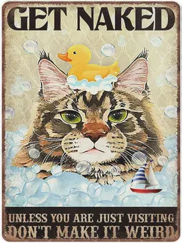 Iegūt Kaili Skārda Pazīmes, nav Padarīt To Dīvaini, Kaķis Vannas istaba Retro Smieklīgi Metāla zīmju Vintage Plakātu Sienas Mākslas Vannas Mājās
