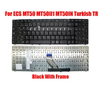Turcijas TR Klēpjdators Tastatūra ECS MT50 MT50II1 MT50IN MP-09Q36TQ-360 82B382-FR7002 Melns Ar Rāmi Jaunas